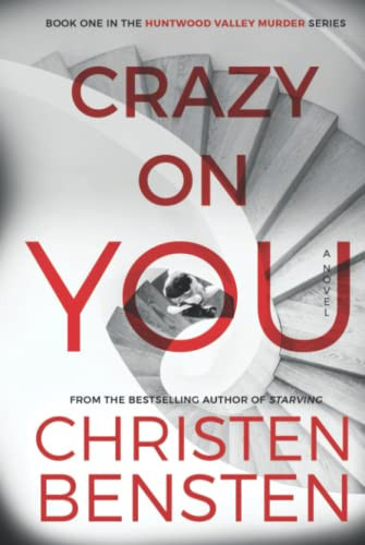 Crazy On You: A Novel by Bensten, Christen