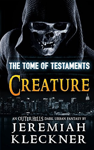 Creature An OUTER HELLS Dark Urban Fantasy by Jeremiah Kleckner