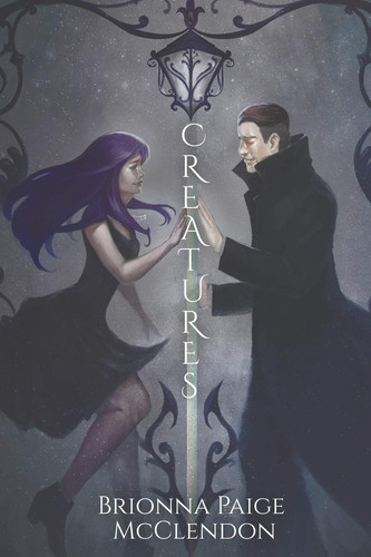 Creatures An Urban Fantasy by Brionna Paige McClendon