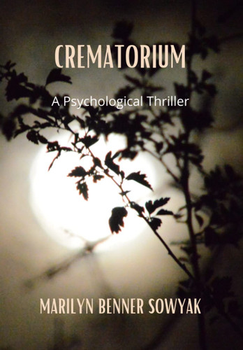 Crematorium A Fast-Paced Psychological Thriller Sure to Keep You Reading. Large Print by Marilyn Benner Sowyak