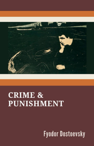 Crime and Punishment: The 1866 Psychological Thriller Classic (Annotated) by Dostoevsky, Fyodor