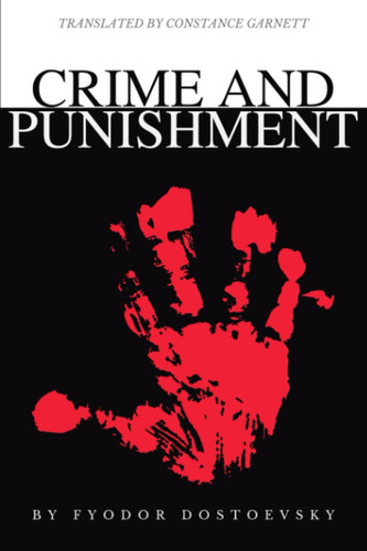 Crime and Punishment: The Original 1866 Russian Psychological Thriller by Dostoevsky, Fyodor