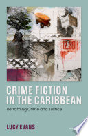 Crime Fiction in the Caribbean by Lucy Evans