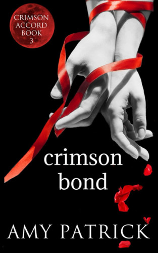 Crimson Bond A Dystopian Vampire Fantasy Romance by Amy Patrick