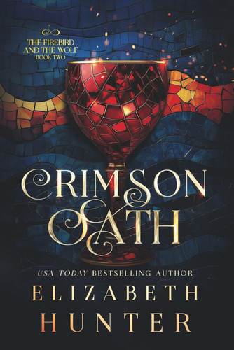 Crimson Oath: A Vampire Fantasy Novel (The Firebird and the Wolf) by Hunter, Elizabeth