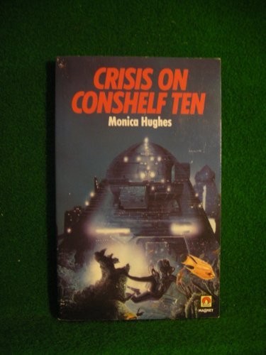 Crisis on Conshelf Ten by Monica Hughes