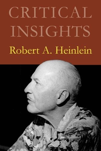 Critical Insights Robert A. Heinlein by Rafeeq O. Mcgiveron