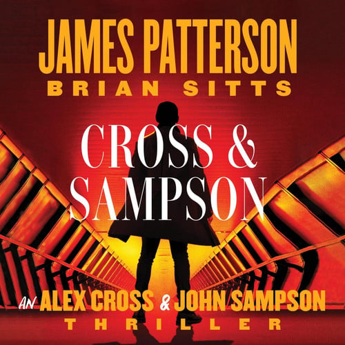 Cross and Sampson: An Alex Cross and John Sampson Thriller (The Alex Cross Series) by James Patterson; Brian Sitts