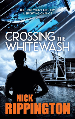 Crossing the Whitewash The Rugby World Cup Thriller by Nick Rippington