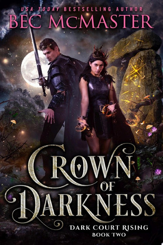 Crown of Darkness A steamy fairy tale fae fantasy romance by Bec McMaster