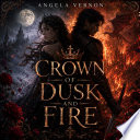 Crown of Dusk and Fire by ANGELA VERNON