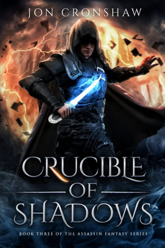 Crucible of Shadows: Book 3 of the assassin fantasy series (Dawn of Assassins) by Cronshaw, Jon