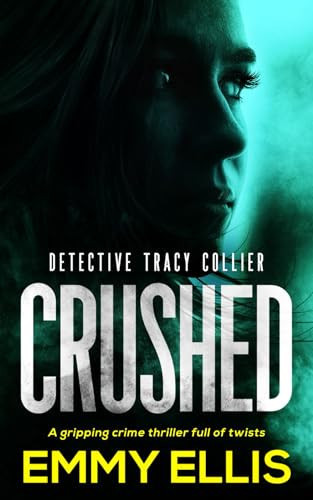 CRUSHED a gripping crime thriller full of twists (Detective Tracy Collier) by ELLIS, EMMY