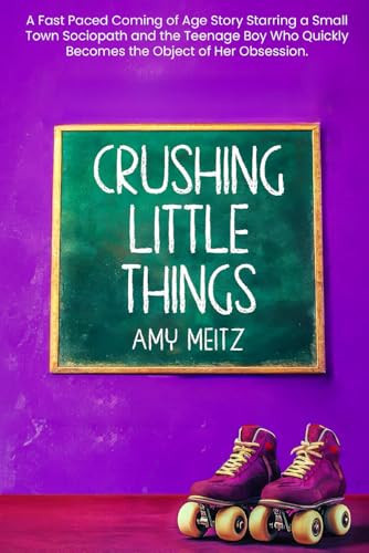 Crushing Little Things by Amy Meitz