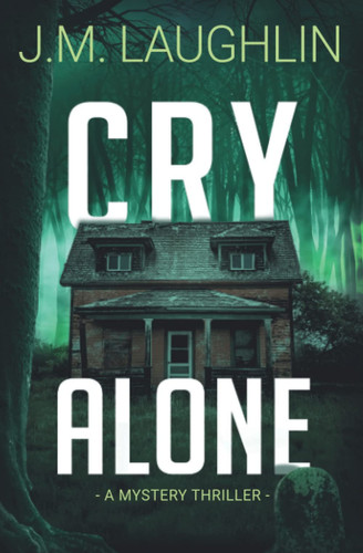 Cry Alone Mystery Thriller by J. M. LAUGHLIN