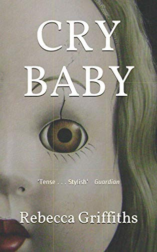 CRY BABY: 'Tense . . . Stylish' Guardian by Griffiths, Rebecca