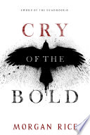 Cry of the Bold (Sword of the Dead—Book Five) by Morgan Rice