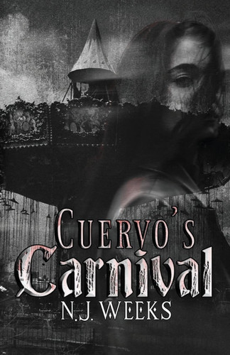 Cuervo's Carnival A Dark MMF Romantic Thriller by N. J. Weeks