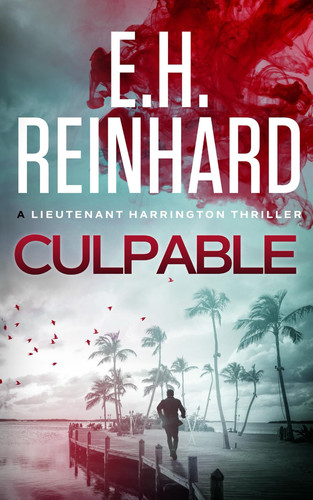 Culpable (The Nash Harrington Crime Thriller Series) by Reinhard, E.H.
