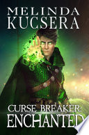 Curse Breaker Enchanted by Melinda Kucsera