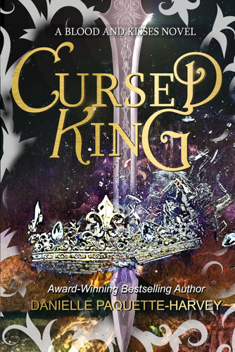 Cursed King A Vampire Dark Fantasy Romance by Danielle Paquette-Harvey
