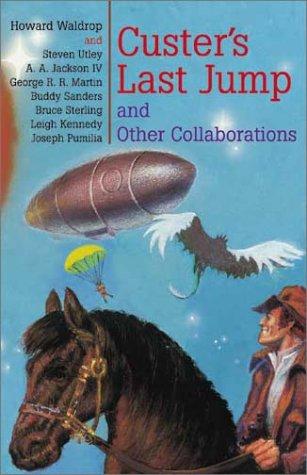 Custer's last jump and other collaborations by Howard Waldrop