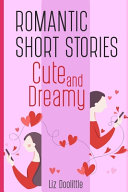 Cute and Dreamy Romantic Short Stories by Liz Doolittle