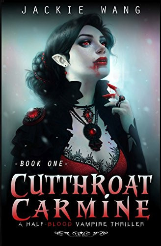 Cutthroat Carmine A Half-Blood Vampire Thriller by Jackie Wang