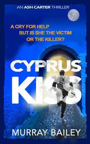 Cyprus Kiss (Ash Carter Near East Crime-Thriller) by Bailey, Murray