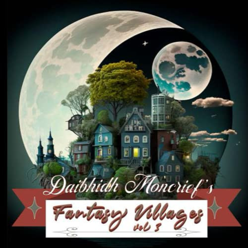 Daibhidh Moncrief 's Fantasy Villages Vol III by DAIBHIDH. MONCRIEF