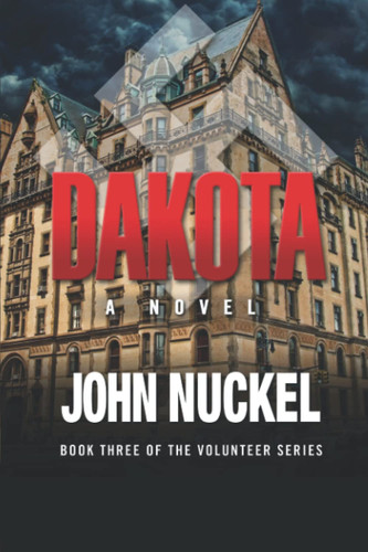 Dakota: A Historical thriller (The Volunteer Series) by Nuckel, John