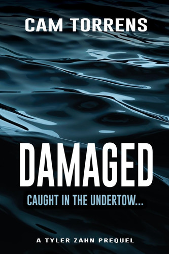 Damaged A Tyler Zahn Prequel by Cam Torrens