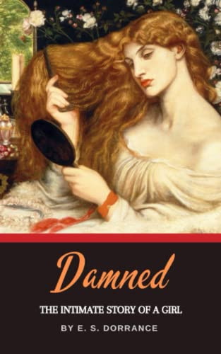 Damned: the Intimate Story of a Girl The 1923 Fantasy Classic by E. Dorrance