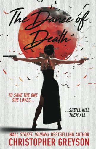 Dance of Death: A Kiku - Yakuza Assassin - Action Thriller Novel (Kiku - Rogue Assassin) by Greyson, Christopher