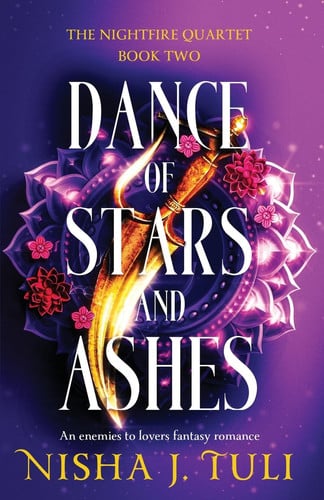 Dance of Stars and Ashes An Enemies to Lovers Fantasy Romance by Nisha J. Tuli