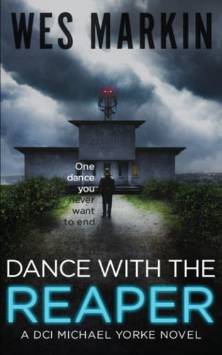 Dance with the Reaper: A DCI Michael Yorke Novel (A DCI Yorke Thriller) by Markin, Wes