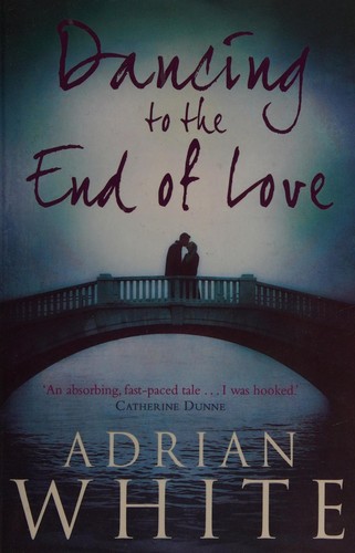Dancing to the end of love by Adrian White