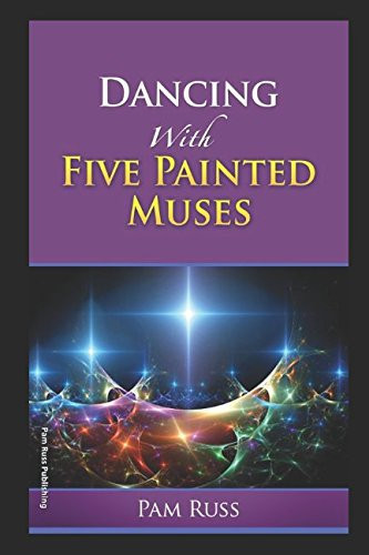 Dancing with Five Painted Muses An Original Drama Fantasy! by Pam Russ