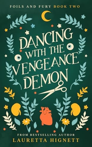 Dancing With The Vengeance Demon A Fun Fast-Paced Urban Fantasy: Foils and Fury Book Two by LAURETTA. HIGNETT