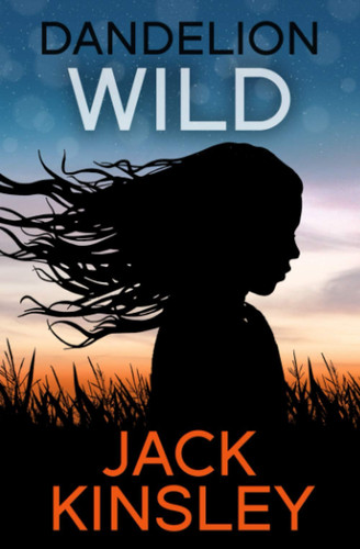 Dandelion Book One by Jack Kinsley