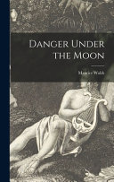 Danger Under the Moon by Maurice 1879-1964 Walsh