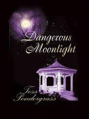 Dangerous Moonlight by Tess Pendergrass
