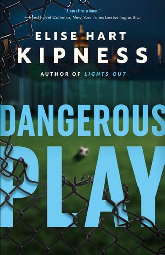 Dangerous Play by Elise Hart Kipness