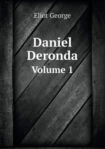 Daniel Deronda Volume 1 by George, Eliot