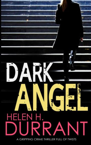 Dark Angel A Gripping Detective Thriller Full of Twists by Helen H. Durrant