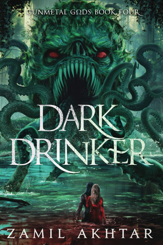 Dark Drinker: A Dark Fantasy Epic (Gunmetal Gods Saga) by Akhtar, Zamil