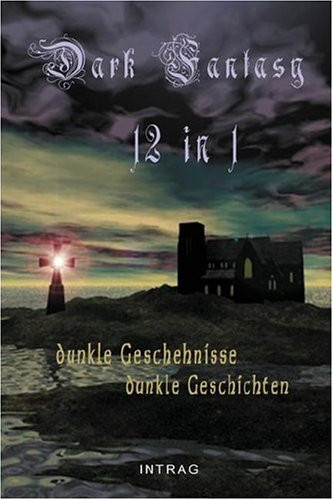 Dark Fantasy, 12in1 - Dunkle Geschehnisse - Dunkle Geschichten by Marion Feiler