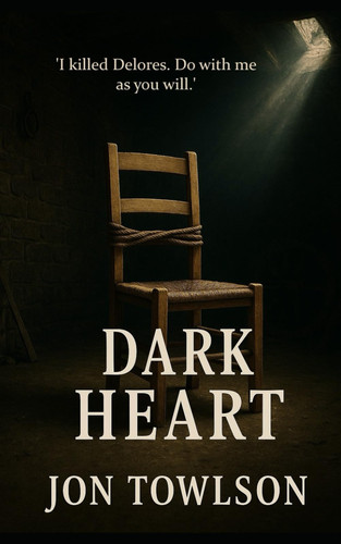 Dark Heart - A Gripping Psychological Mystery Thriller that Keeps You Guessing Until the Very End. by JON. TOWLSON