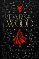 Dark is the Wood by Kristin Ward