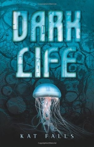 Dark Life (Dark Life #1) by Kat Falls